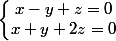 \left\lbrace\begin{matrix} x-y+z=0\\x+y+2z=0 \end{matrix}\right.
